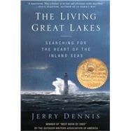 The Living Great Lakes Searching for the Heart of the Inland Seas