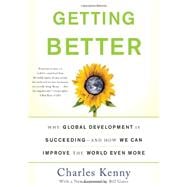 Getting Better Why Global Development Is Succeeding--And How We Can Improve the World Even More
