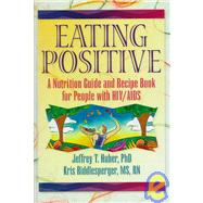 Eating Positive: A Nutrition Guide and Recipe Book for People with HIV/AIDS