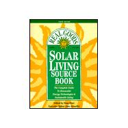 The Real Goods Solar Living Sourcebook: The Complete Guide to Renewable Energy Technologies and Sustainable Living