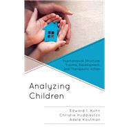Analyzing Children Psychological Structure, Trauma, Development, and Therapeutic Action