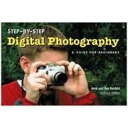 Step-by-Step Digital Photography : A Guide for Beginners