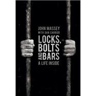 Locks, Bolts and Bars A Life Inside