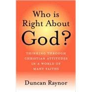 Who Is Right About God? Thinking Through Christian Attitudes in a World of Many Faiths