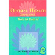 Optimal Health : How to Get It, How to Keep It
