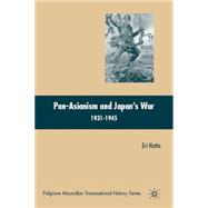 Pan-Asianism and Japan's War 1931-1945,9780230601031