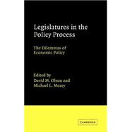 Legislatures in the Policy Process: The Dilemmas of Economic Policy