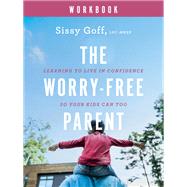 The Worry-Free Parent Workbook