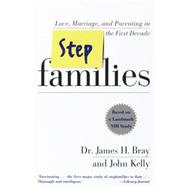 Stepfamilies Love, Marriage, and Parenting in the First Decade