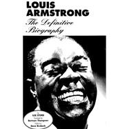 Louis Armstrong : The Definitive Biography
