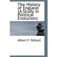 History of England (A Study in Political Evolution) : A Study in Political Evolution