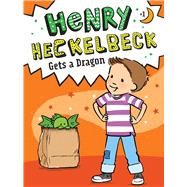 Henry Heckelbeck Gets a Dragon