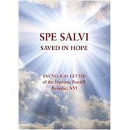 Spe Salvi Saved In Hope: Encyclical Letter of the Supreme Pontiff Benedict XVI