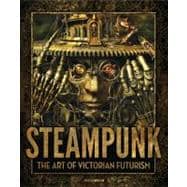 Steampunk The Art of Victorian Futurism