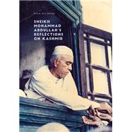 Sheikh Mohammad Abdullah’s Reflections on Kashmir