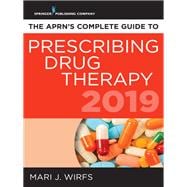 The Aprn's Complete Guide to Prescribing Drug Therapy 2019