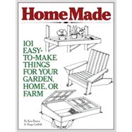 HomeMade 101 Easy-to-Make Things for Your Garden, Home, or Farm