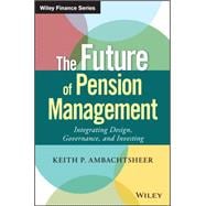 The Future of Pension Management Integrating Design, Governance, and Investing