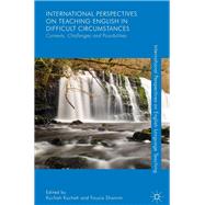 International Perspectives on Teaching English in Difficult Circumstances