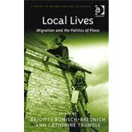 Local Lives: Migration and the Politics of Place