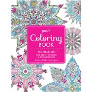 Posh Adult Coloring Book: Mandalas for Meditation & Relaxation
