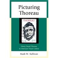 Picturing Thoreau Henry David Thoreau in American Visual Culture