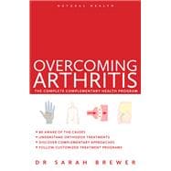 Overcoming Arthritis The Complete Complementary Health Program