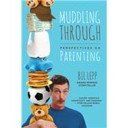 Muddling Through Perspectives on Parenting