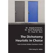 The Dichotomy Heuristic in Choice: How Contrast Makes Decisions Easier