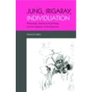 Jung, Irigaray, Individuation: Philosophy, Analytical Psychology, and the Question of the Feminine