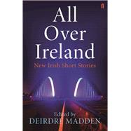 All Over Ireland New Irish Short Stories