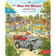 Max the Mouse at the Zoo : A Search-and-Find Book