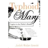 Typhoid Mary Captive to the Public's Health
