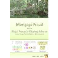 Mortgage Fraud & the Illegal Property Flipping Scheme