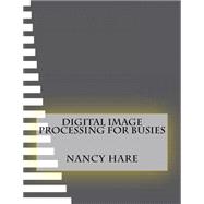 Digital Image Processing for Busies
