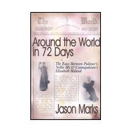 Around the World in 72 Days : The Race Between Pulitzer's Nellie Bly and Cosmopolitan's Elizabeth Bisland