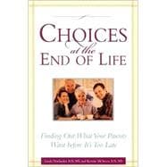 Choices at the End of Life : Finding Out What Your Parents Want Before It's Too Late
