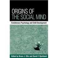 Origins of the Social Mind Evolutionary Psychology and Child Development