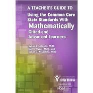 Using the Common Core State Standards With Mathematically Gifted and Advanced Learners