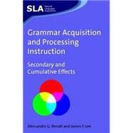 Grammar Acquisition and Processing Instruction Secondary and Cumulative Effects