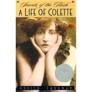 Secrets of the Flesh A Life of Colette