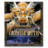 Chinese Myth: A Treasury of Legends, Art, and History: A Treasury of Legends, Art, and History