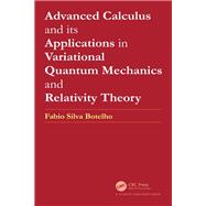 Advanced Calculus and its Applications in Variational Quantum Mechanics and Relativity Theory