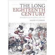 The Long Eighteenth Century British Political and Social History 1688-1832