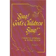Sing! God's Children Sing! : Church Hymnal and Song Book