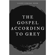 The Gospel According to Grey