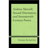 Andrew Marvell, Sexual Orientation, and Seventeenth-century Poetry