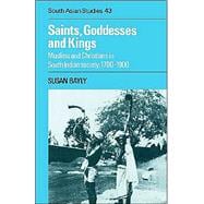 Saints, Goddesses and Kings: Muslims and Christians in South Indian Society, 1700â€“1900