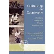 Capitalizing on Catastrophe Neoliberal Strategies in Disaster Reconstruction