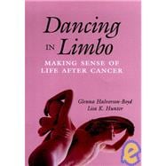 Dancing in Limbo Making Sense of Life After Cancer